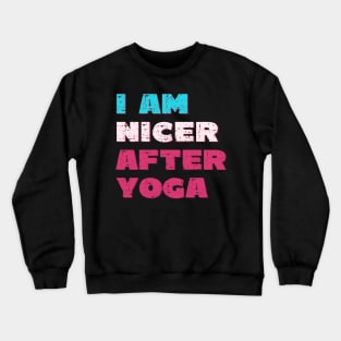 I am nicer after yoga Crewneck Sweatshirt